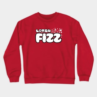 LOTSA FIZZ Crewneck Sweatshirt